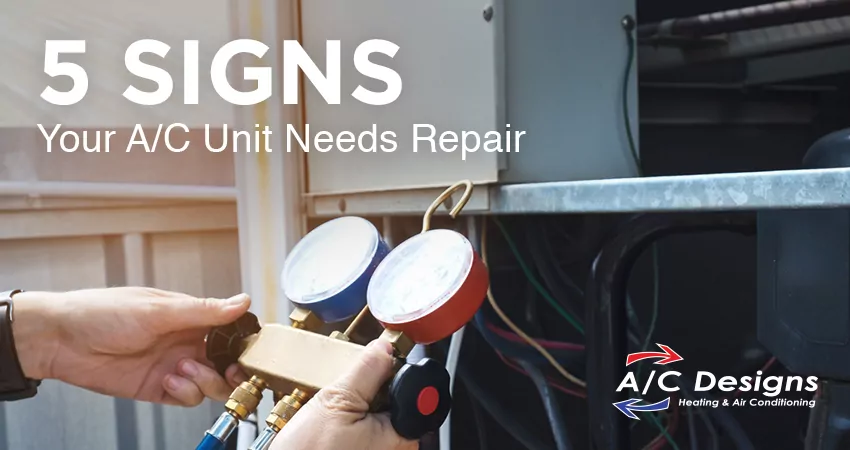 5 Signs Your AC Unit Needs Repair | A/C Designs
